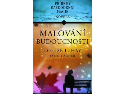 Malování budoucnosti - Hay Louise, Lauber Lynn