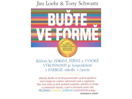 Buďte ve formě - Jim Loehr; Tony Schwartz