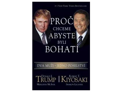 Proč chceme abyste byli bohatí - Trump Donald J.