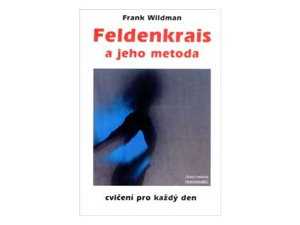Feldenkrais a jeho metoda - Wildman Frank