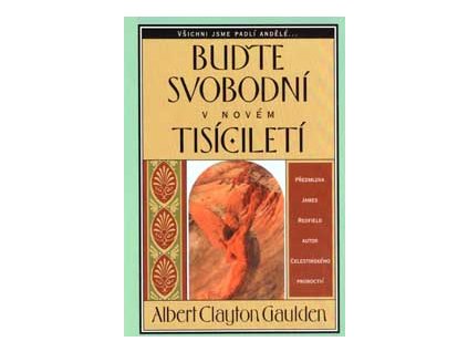 Buďte svobodní v novém tisíciletí - Gaulden Albert C.