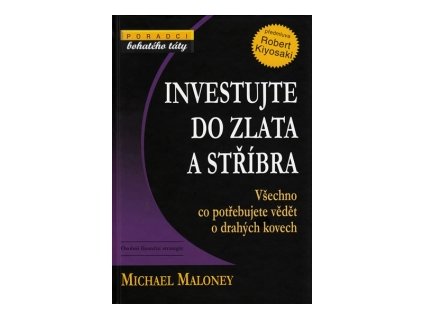 Investujte do zlata a stříbra - Maloney Michael