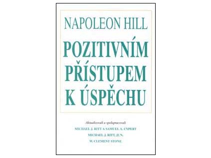 Pozitivním přístupem k úspěchu - Hill Napoleon