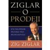 Ziglar o prodeji - encyklopedie prodeje pro profesionály - Zig Ziglar