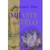 Milujte své tělo - Hay Louise L.