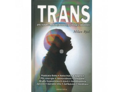 Trans a jeho význam v medicíně, léčitelství, psychologii a náboženství