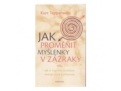 Jak proměnit myšlenky v zázraky