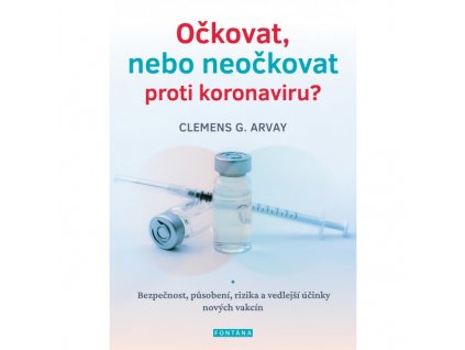 OČKOVAT, NEBO NEOČKOVAT PROTI KORONAVIRU?