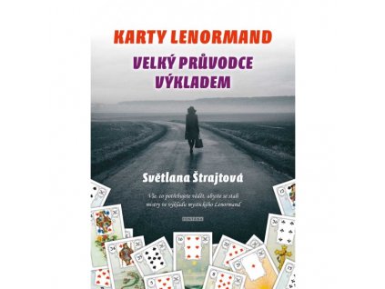 KARTY LENORMAND - VELKÝ PRŮVODCE VÝKLADEM