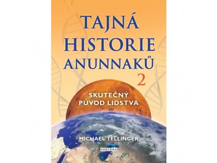 TAJNÁ HISTORIE ANUNNAKŮ 2