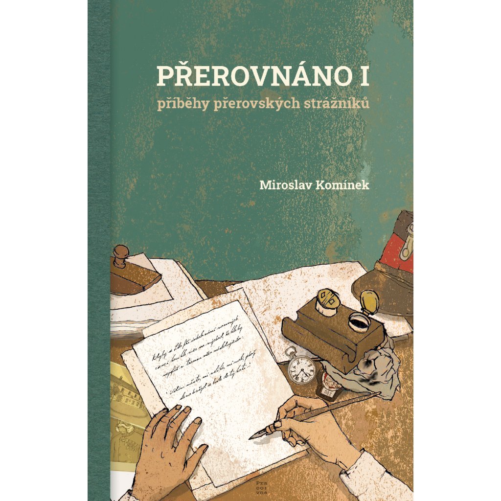 Miroslav Komínek Přerovnáno I: příběhy přerovských strážníků