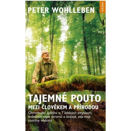 Peter Wohlleben: Tajemné pouto mezi člověkem a přírodou