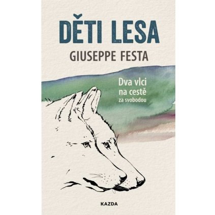 Giuseppe Festa: Děti lesa - Dva vlci na cestě za svobodou