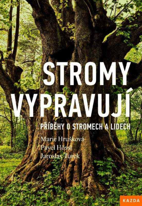 Levně Marie Hrušková Stromy vypravují. Příběhy o stromech a lidech Provedení: Tištěná kniha