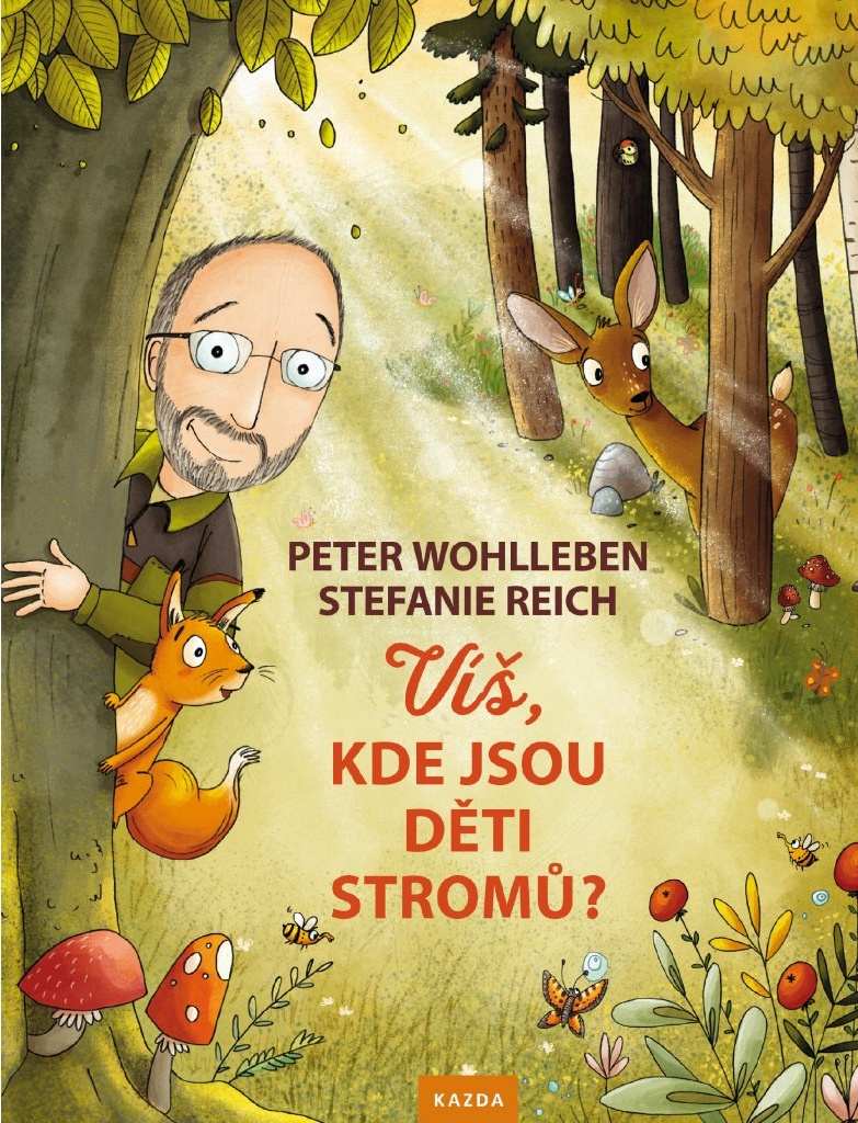 Peter Wohlleben Víš, kde jsou děti stromů? Provedení: Tištěná kniha