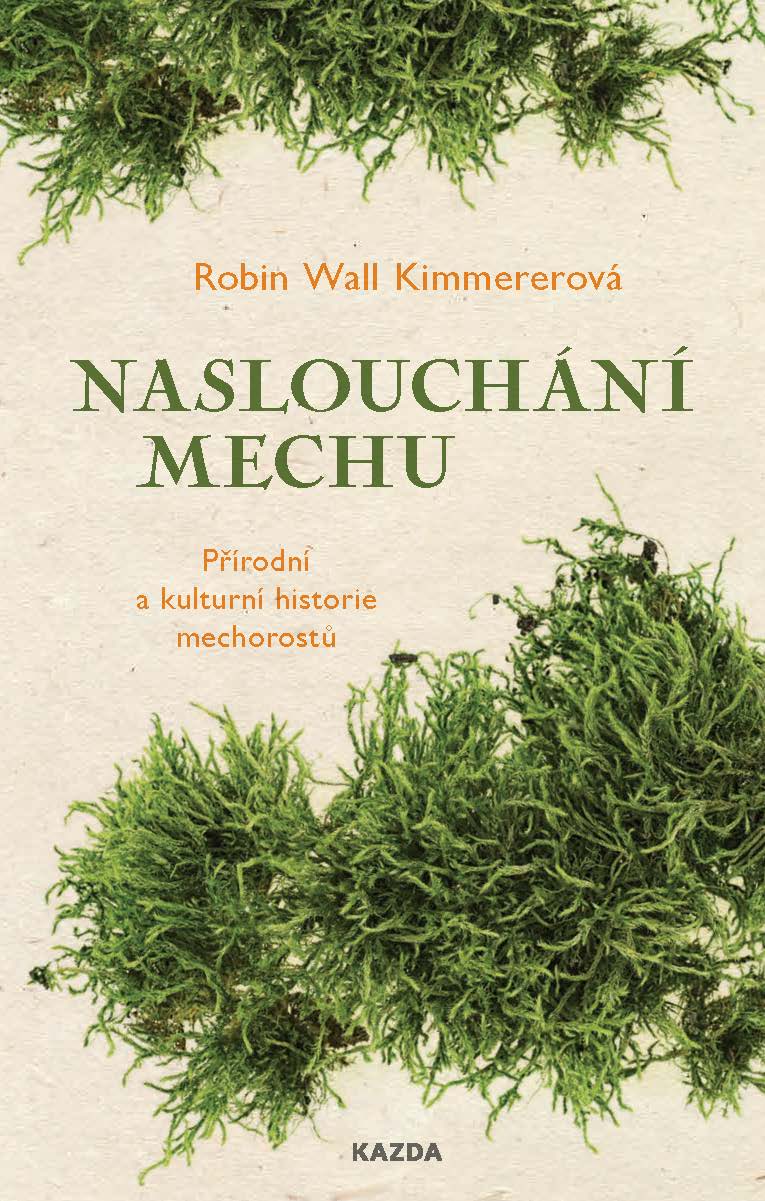 Robin Wall Kimmererová Naslouchání mechu Provedení: Tištěná kniha