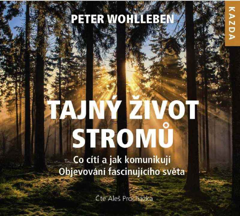 Levně Peter Wohlleben Tajný život stromů. Co cítí, jak komunikují Provedení: CD audiokniha