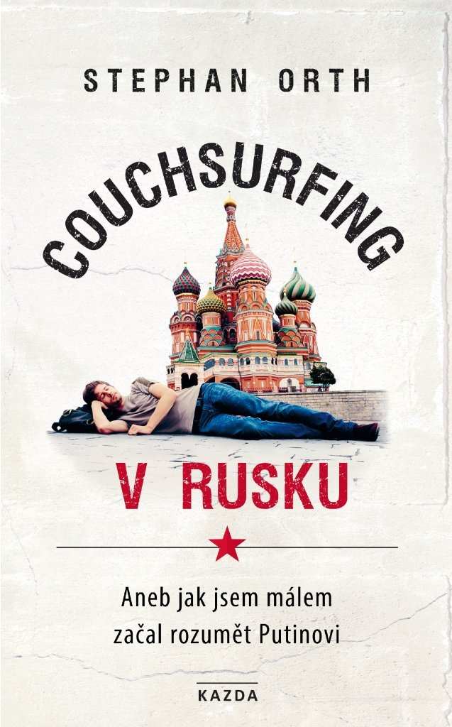 Nakladatelství KAZDA Stephan Orth: Couchsurfing v Rusku. Aneb jak jsem málem začal rozumět Putinovi Provedení: Poškozená kniha