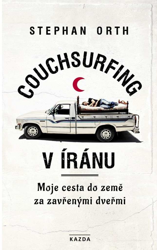 Stephan Orth Couchsurfing v Íránu Provedení: Tištěná kniha