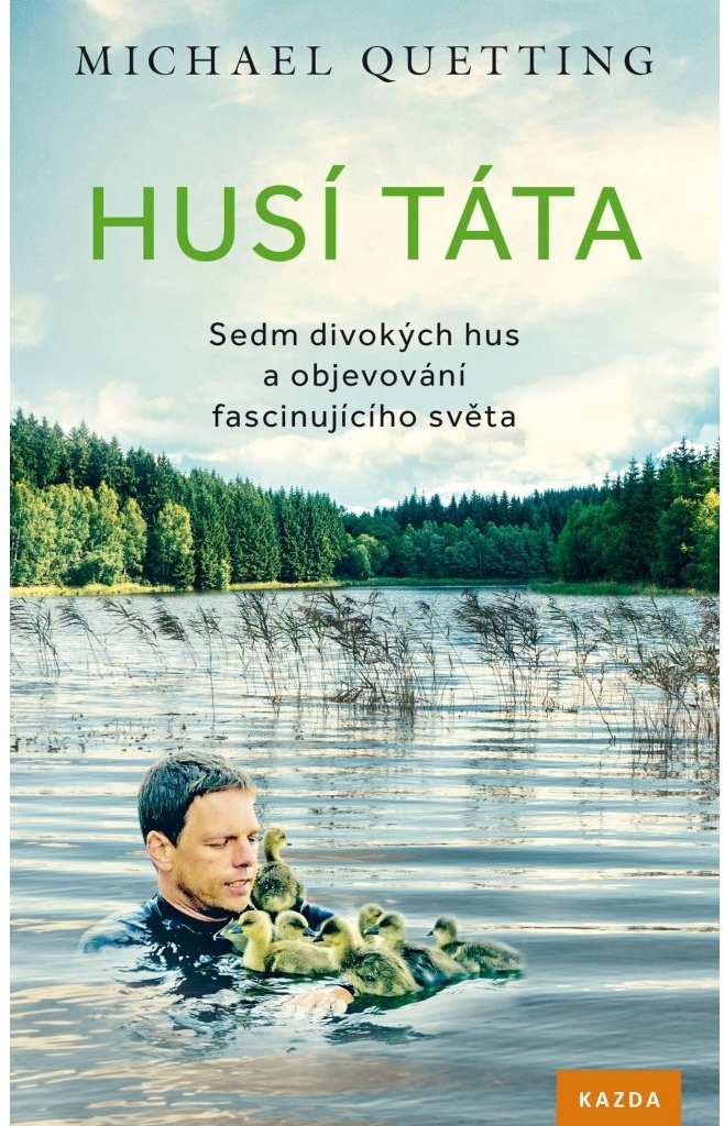 Levně Michael Quetting Husí táta. Sedm divokých hus a objevování fascinujícího světa Provedení: Tištěná kniha