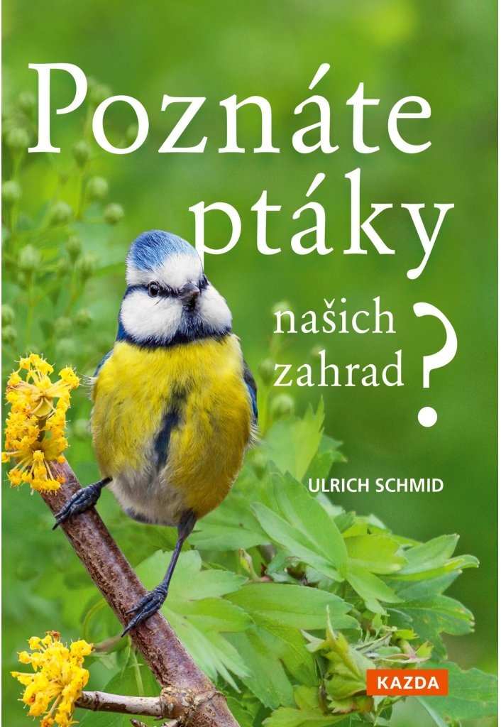 Levně Ulrich Schmid Poznáte ptáky našich zahrad? Provedení: Tištěná kniha