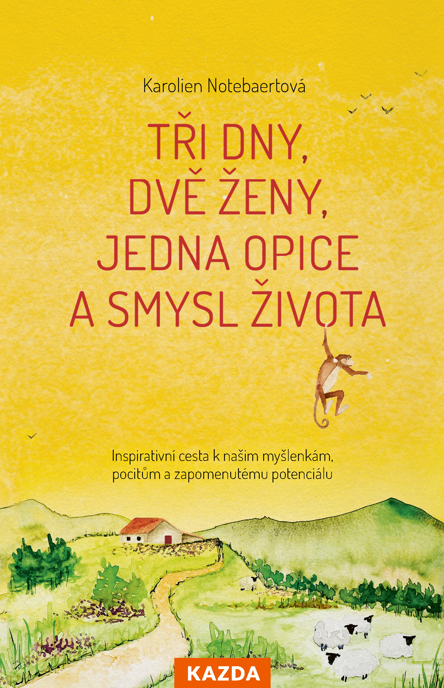 Karolien Notebaertová Tři dny, dvě ženy, jedna opice a smysl života Provedení: Tištěná kniha