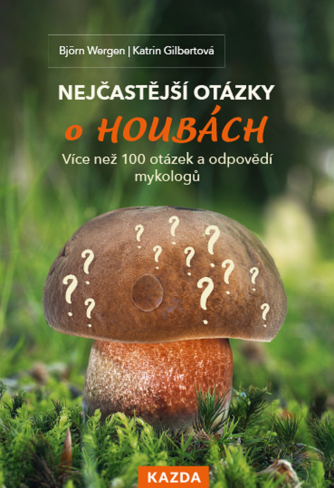 Levně Björn Wergen a Katrin Gilbertová Nejčastější otázky o houbách Provedení: Tištěná kniha