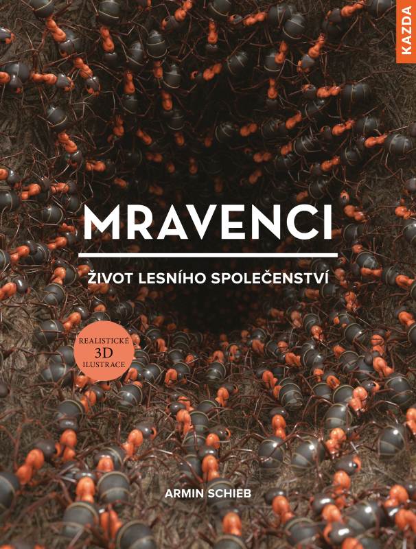 Levně Armin Schieb Mravenci - život lesního společenství Provedení: Tištěná kniha