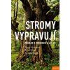 Stromy vypravují. Příběhy o stromech a lidech