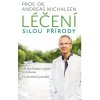 Léčení silou přírody. Mé zkušenosti z praxe a výzkumu