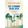 Peter Wohlleben: Než stromům dojde dech