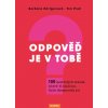 Odpověď je v tobě.  100 neotřelých otázek, které ti ukážou, kým doopravdy jsi