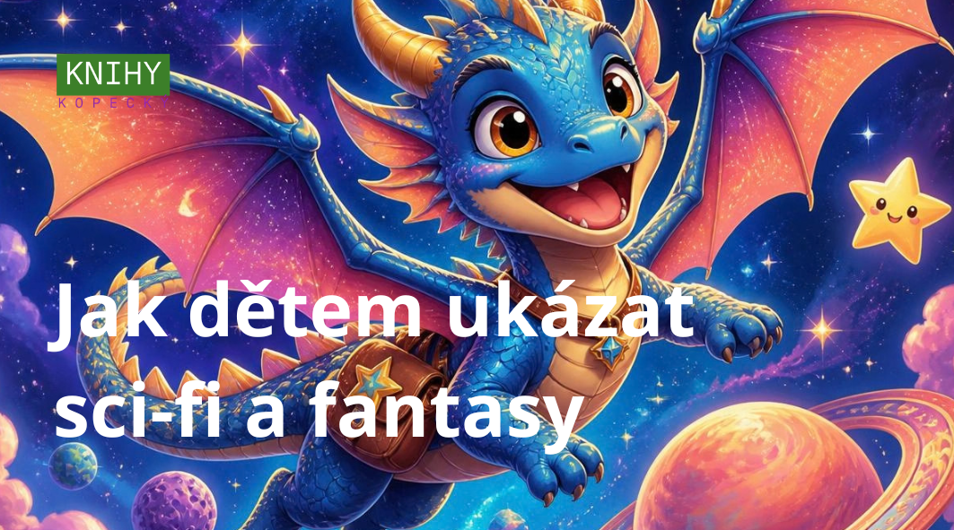Jak dětem ukázat sci-fi a fantasy