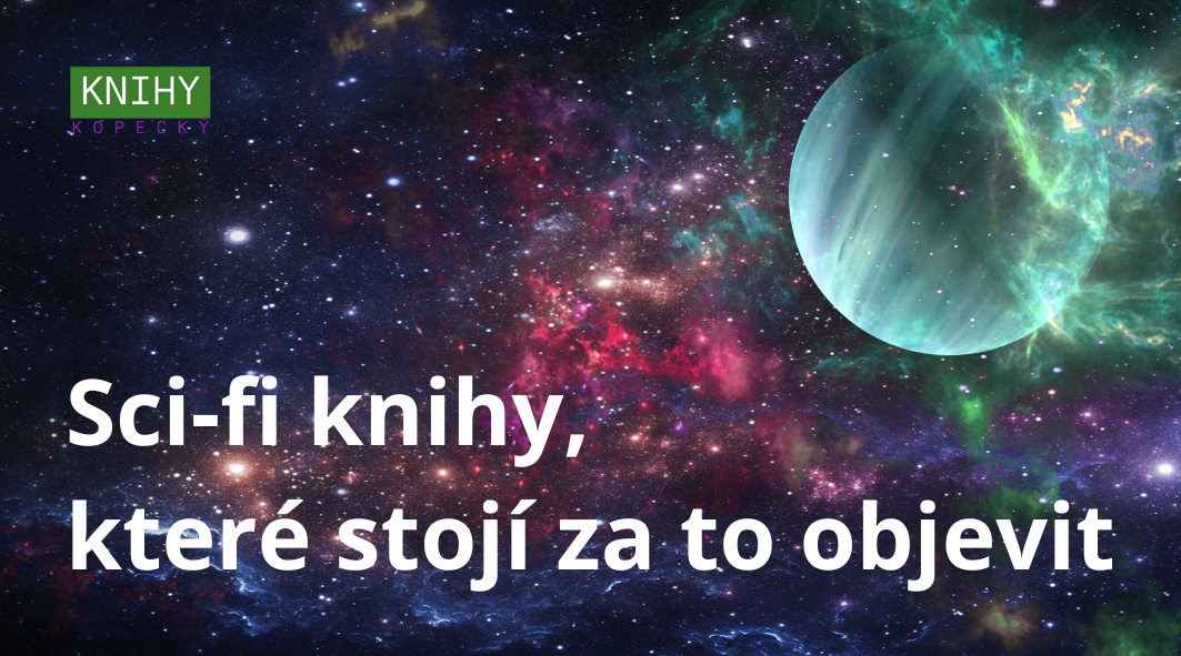 Sci-fi knihy, které stojí za to objevit