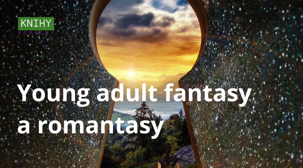 Young adult fantasy a romantasy: proč knihy plné magie a emocí tolik táhnou