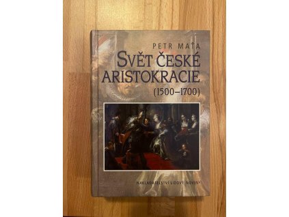 Svět české aristokracie (1500-1700)