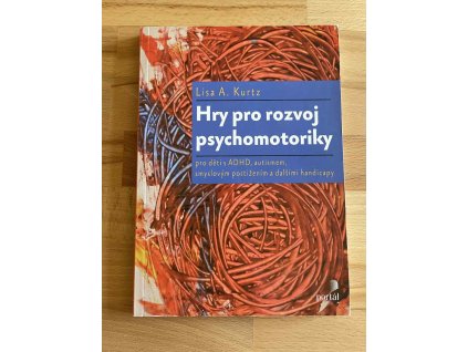 24993 hry pro rozvoj psychomotoriky pro deti s adhd lisa a kurtz 232611363