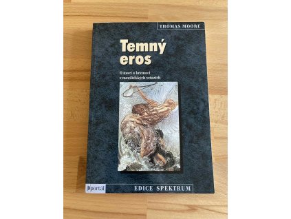 temny eros o moci a bezmoci v mezilidskych vztazich thomas moore 240924908