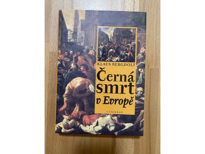 cerna smrt v evrope velky mor a konec stredoveku klaus bergdolt 246381436