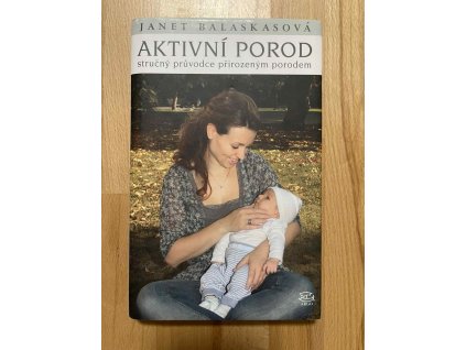 aktivni porod strucny pruvodce prirozenym porodem janet balaskas 249777400
