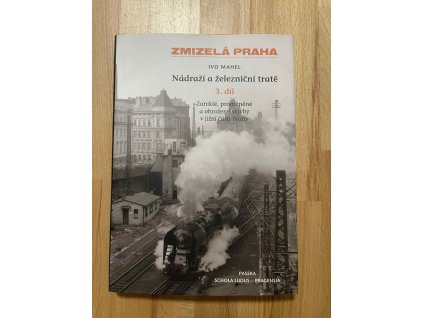zmizela praha nadrazi a zeleznicni trate 3 dil ivo mahel 250190478