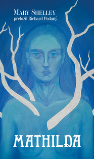 Novinka v předprodeji: Mary Shelley – Mathilda