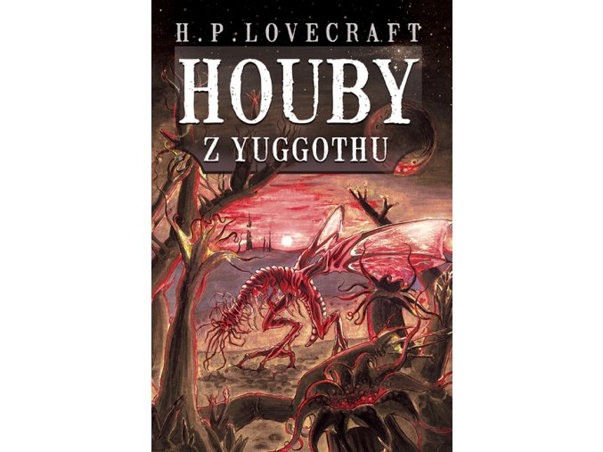 Howard Phillips Lovecraft – Houby z Yuggothu (obálka Martin Milan)