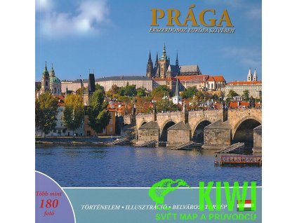 průvodce Praha klenot v srdci Evropy maďarsky Prága