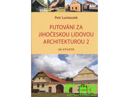 průvodce Putování za Jihočeskou lidovou architekturou 2