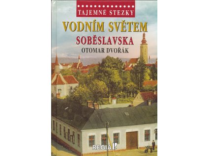 publikace Tajemné stezky:Vodním světem Soběslavska