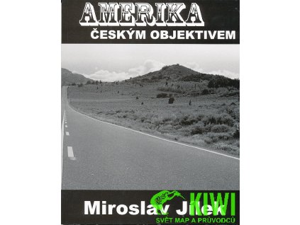 cestopis Amerika českým objektivem (Miroslav Jílek)