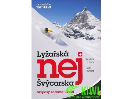 průvodce Lyžařská nej Švýcarska (Holub Radek, Socha Petr)