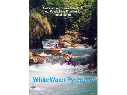 vodácký průvodce White Water Pyrénées 1. edice anglicky
