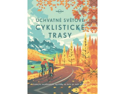 Úchvatné světové cyklistické trasy